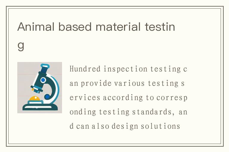 Animal based material testing