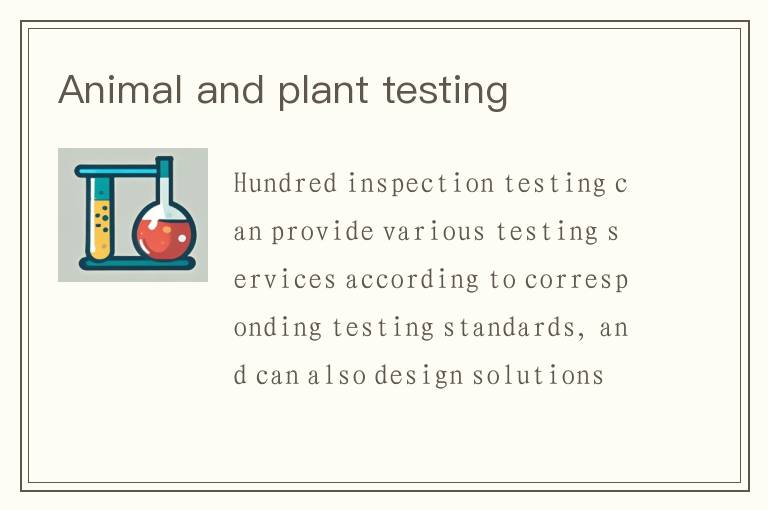 Animal and plant testing