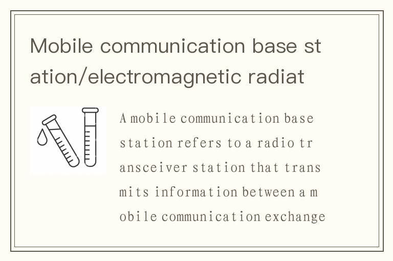Mobile communication base station/electromagnetic radiation detection