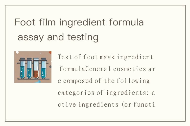 Foot film ingredient formula assay and testing