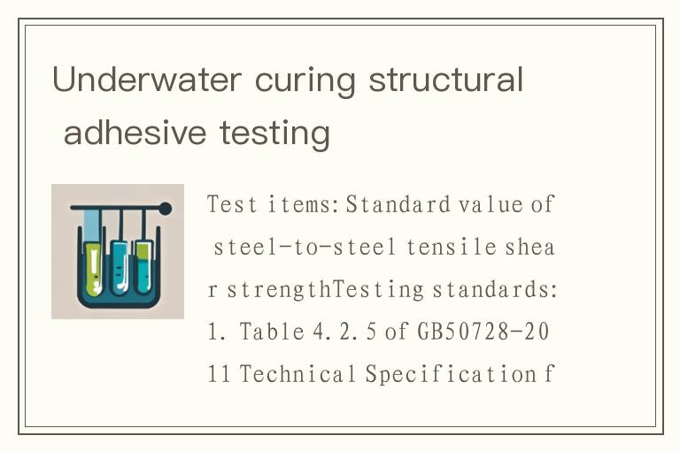 Underwater curing structural adhesive testing