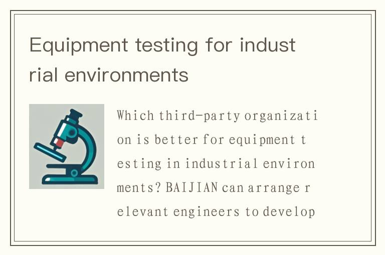 Equipment testing for industrial environments